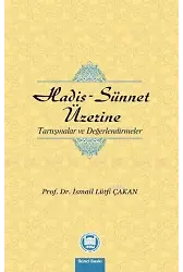 Hadis - Sünnet Üzerine; Tartışmalar ve Değerlendirmeler