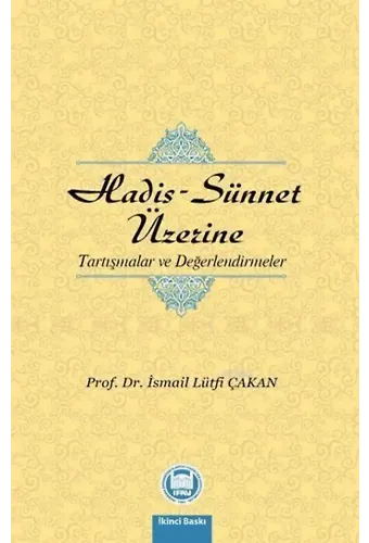 Hadis - Sünnet Üzerine; Tartışmalar ve Değerlendirmeler