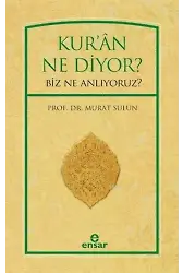 Kur'ân Ne Diyor?; Biz Ne Anlıyoruz?