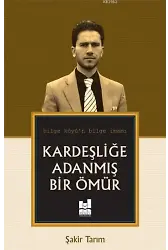 Kardeşliğe Adanmış Bir Ömür