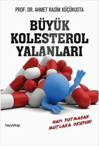 Büyük Kolesterol Yalanları; Hapı Yutmadan Mutlaka Okuyun!