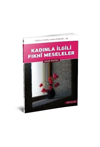 Kadınla İlgili Fıkhi Meseleler | Hasip Asutay