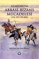 Anadolu'da Abbasi-Bizans Mücadelesi (132-193/750-809)