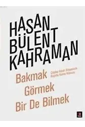 Bakmak Görmek Bir de Bilmek; Çağdaş Sanat Dünyasında Hayatta Kalma Kılavuzu