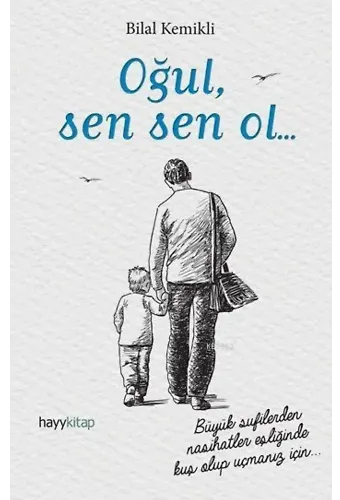 Oğul, Sen Sen Ol...