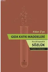 A'dan Z'ye Gıda Katkı Maddeleri (Ansiklopedik Sözlük)
