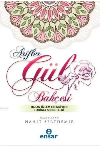 Arifler Gül Bahçesi; Hasan Özlem Efendi'den Hakikat Sohbetleri