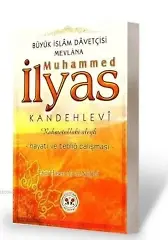 Muhammed İlyâs Kandehlevi (rh)'in Hayatı ve Tebliğ Çalışması