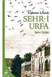 Şehr-i Urfa; Ruhumun Masalı