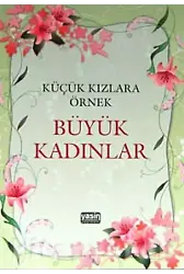 Küçük Kızlara Örnek Büyük Kadınlar