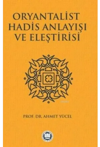 Oryantalist Hadis Anlayışı ve Eleştirisi