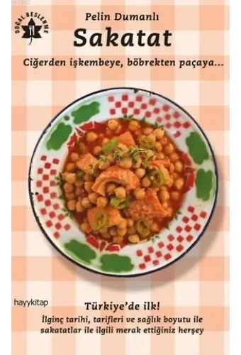 Sakatat; Ciğerden işkembeye,Böbrekten paçaya...