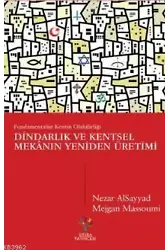 Dindarlık ve Kentsel Mekânın Yeniden Üretimi; Fundamentalist Kentin Olabilirliği