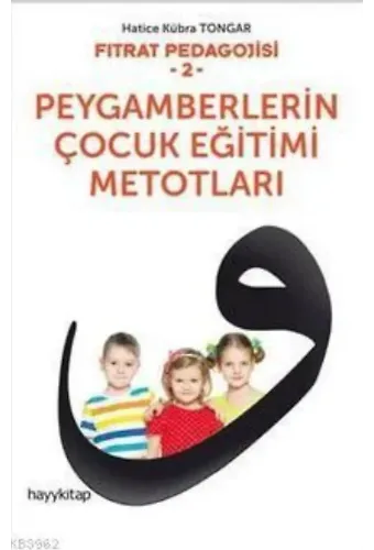 Fıtrat Pedagojisi 2 - Peygamberlerin Çocuk Eğitimi Metotları