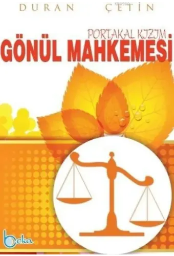 Gönül Mahkemesi; Portakal Kızım