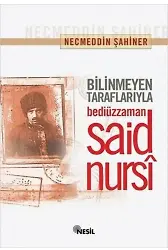 Bilinmeyen Taraflarıyla Bediüzzaman Said Nursi
