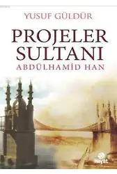 Projeler Sultanı Abdülhamid Han