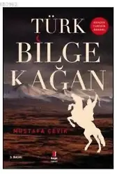 Türk Bilge Kağan; Gerçek Tarihin Romanı