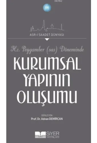Hz.Peygamber (Sav) Döneminde Kurumsal Yapının Oluşumu; Asr-ı Saadet Dünyası