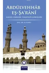 Abdülvehhab Eş-Şa'rani; Hayatı, Eserleri, Tasavvufi Görüşleri
