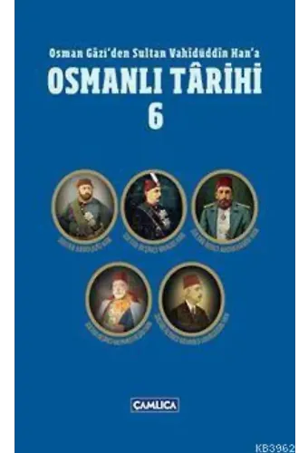 Osman Gazi'den Sultan Vahidüddin Han'a Osmanlı Tarihi 6 (Ciltli)