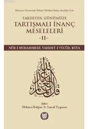 Tarihten Günümüze Tartışmalı İnanç Meseleleri II; (Nûr-I Muhammedî, Vahdet-I Vücûd, Rüya)