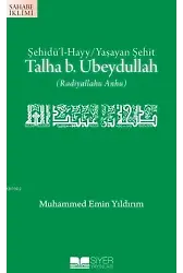 Talha B.Ubeydullah; Şehidü'l Hayy/Yaşayan Şehit