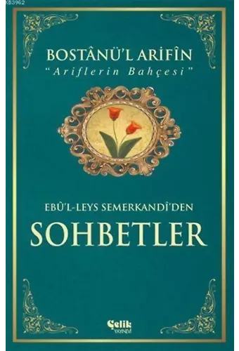 Bostânü'l-Ârifin / Ariflerin Bahçesi (Ciltli-Kuşe); Sohbetler