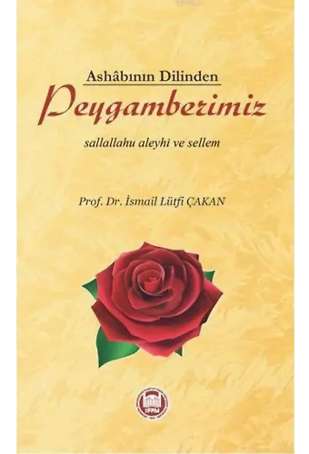 Ashâbının Dilinden Peygamberimiz; Sallallahu Aleyhi ve Sellem