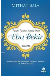 Hz. Ebu Bekir; İkinin İkincisi Sadık Dost