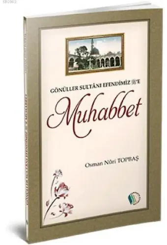 Gönüller Sultanı Efendimiz'e Muhabbet - Osman Nuri Topbaş