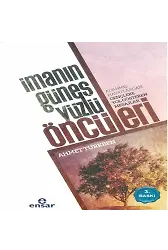 İmanın Güneş Yüzlü Öncüleri; Adanmış Hayatlardan Gençlere Yol Gösteren Mesajlar