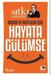 Başarı Ve Mutluluk İçin Hayata Gülümse