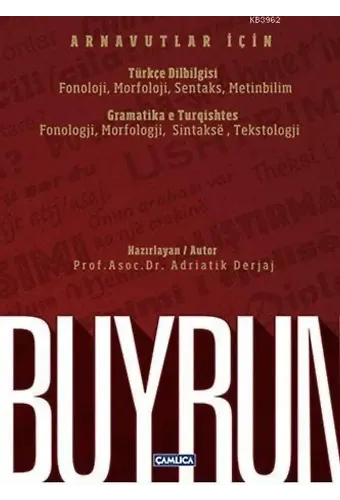 Buyrun - Arnavutlar İçin Türkçe Dilbilgisi / Gramatika e Turqishtes; Fonoloji, Morfoloji, Sentaks, Metinbilim / Fonologji, Morfologji, Sintakse, Tekstrologji