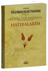 Üstazım Süleyman Hilmi Tunahan ve Hatıralarım