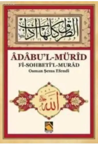 Âdâbu'l-Mürîd; Fi-Sohbeti'l-Murâd - Osman Şems Efendi