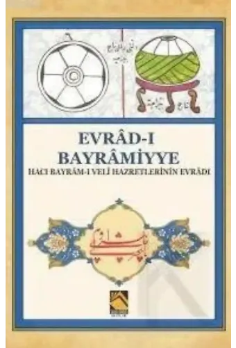 Evrâd-ı Bayrâmiyye; Hacı Bayrâm-ı Veli Hazretlerinin Evradı