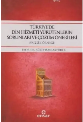 Türkiye'de Din Hizmeti Yürütenlerin Sorunları ve Çözüm Önerileri