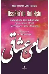 Uşşaki'de Bul Aşkı; Abdurrahman Sami Külliyatından Divan-ı İlahiyat Mevlid Mir'at-ı Eyyam, Name-i Muharrem