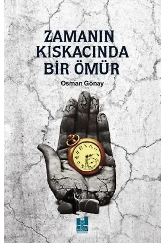 Zamanın Kıskacında Bir Ömür