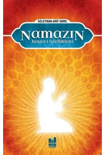 Namazın Hayati Özellikleri