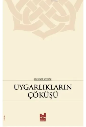 Uygarlıkların Çöküşü; Hz. Peygamber'in (s.a.s.) Dilinden Kavimlerin Helak Sebepleri