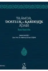 İslam'da Dostluk ve Kardeşlik Âdâbı - İhyâu Ulûmi'd-Dîn