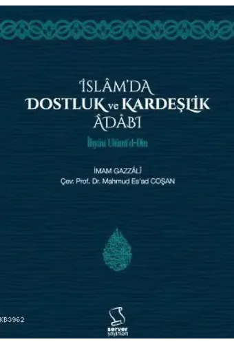 İslam'da Dostluk ve Kardeşlik Âdâbı - İhyâu Ulûmi'd-Dîn