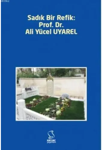 Sadık Bir Refik: Prof. Dr. Ali Yücel Uyarel