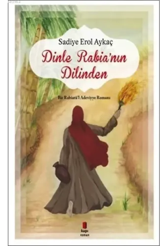 Dinle Rabia'nın Dilinden; Bir Rabiatü'l Adeviyye Romanı