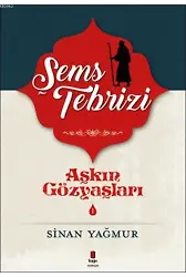 Şems Tebrizi 1; Aşkın Gözyaşları 1