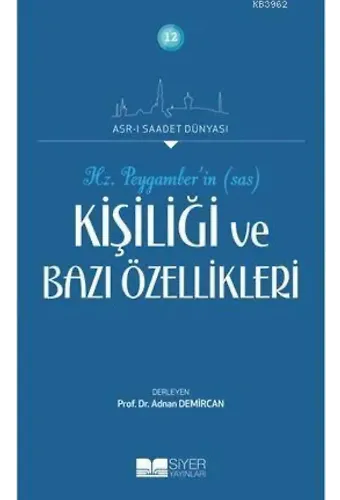 Hz. Peygamberin Kişiliği ve Bazı Özellikleri; Asr-ı Saadet Dünyası 12