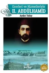Eserleri ve Hizmetleriyle 2. Abdülhamid