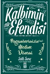Kalbimin Efendisi - Peygamberimizin Medine Dönemi